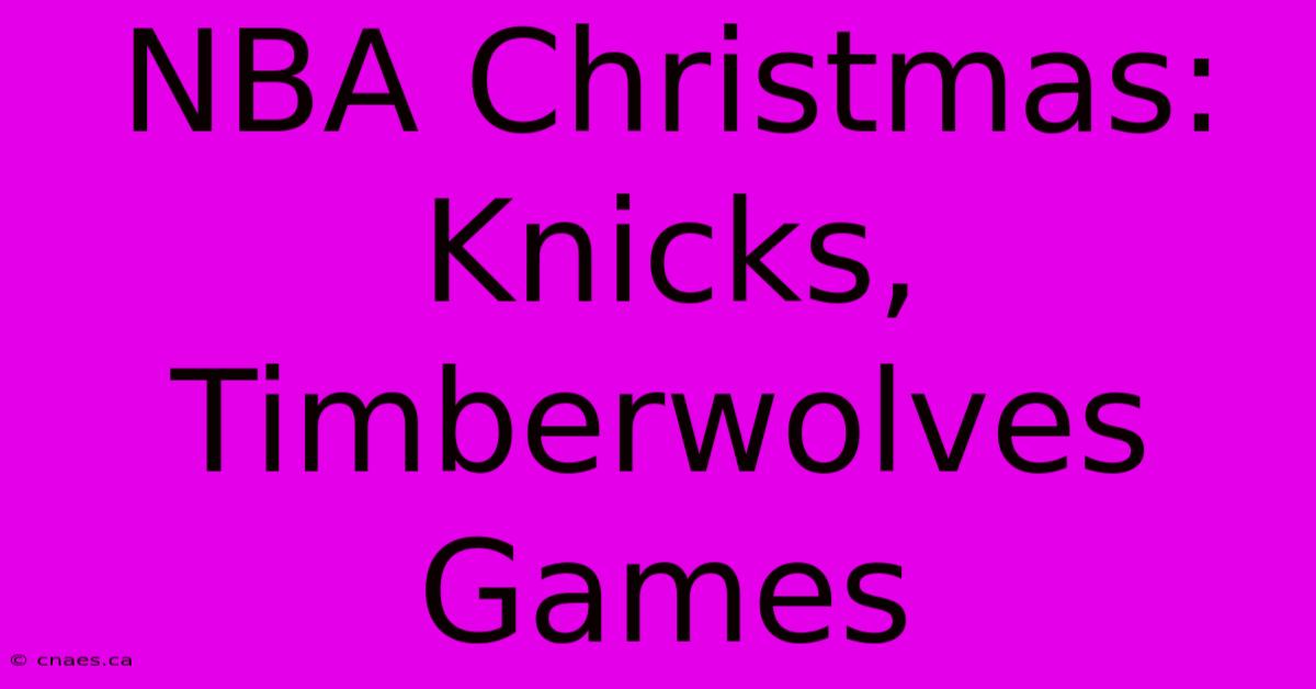 NBA Christmas: Knicks, Timberwolves Games