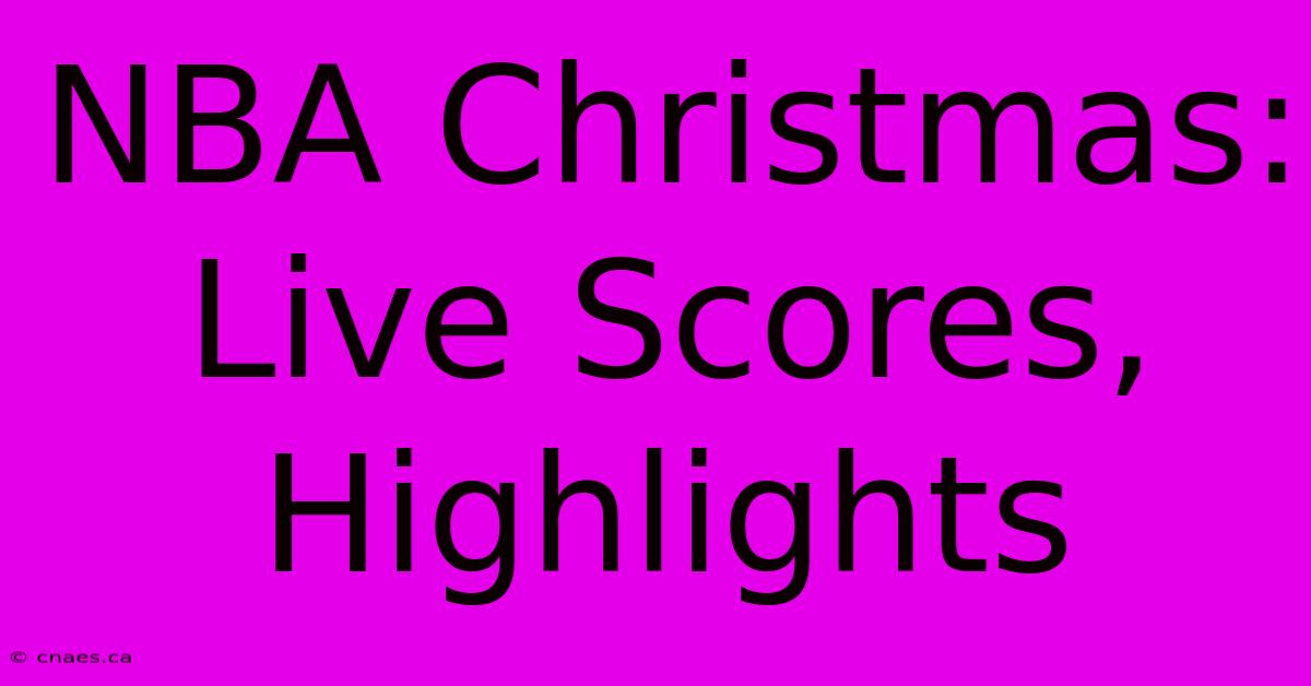 NBA Christmas: Live Scores, Highlights