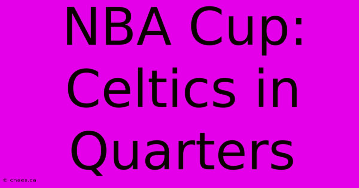 NBA Cup: Celtics In Quarters