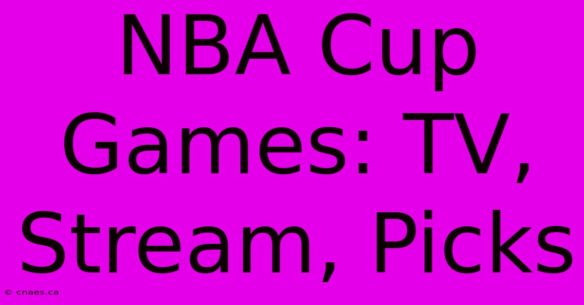 NBA Cup Games: TV, Stream, Picks