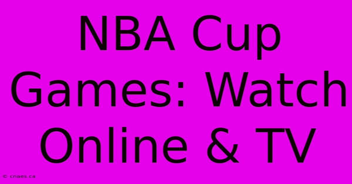 NBA Cup Games: Watch Online & TV