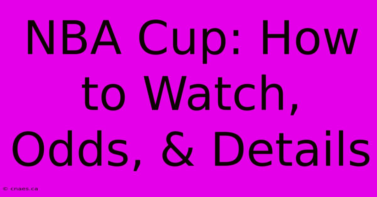 NBA Cup: How To Watch, Odds, & Details