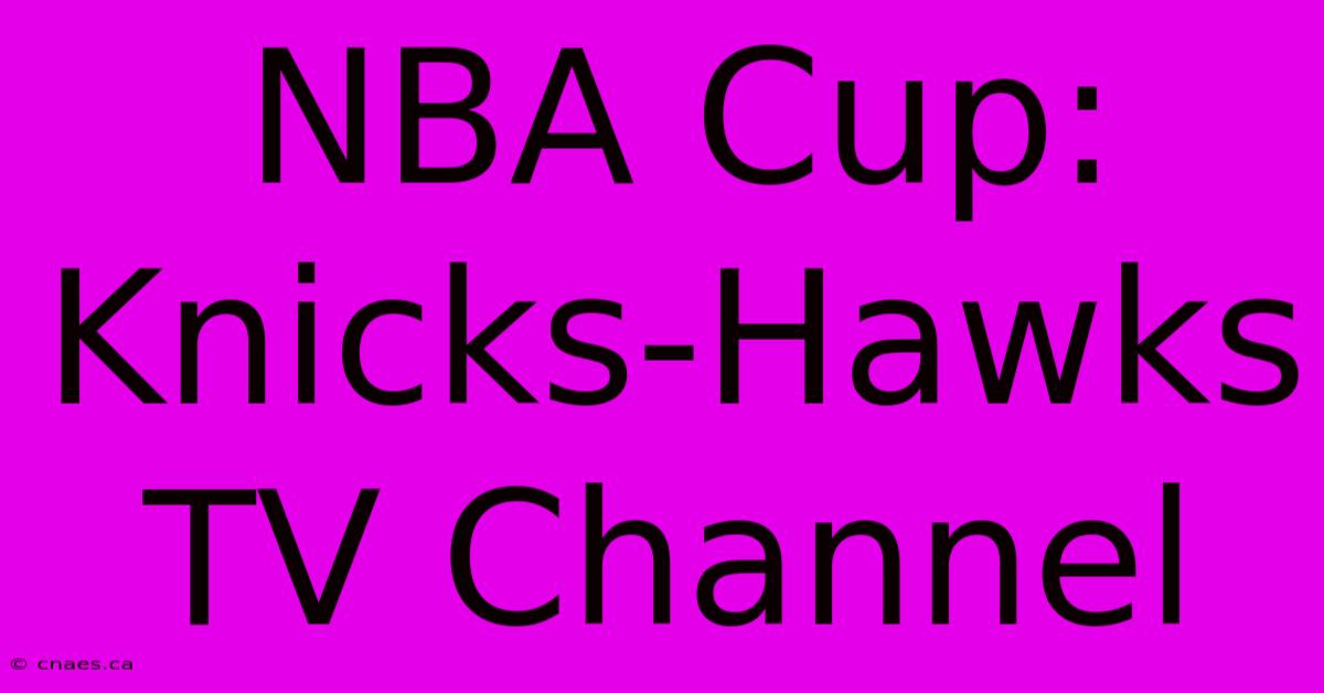 NBA Cup: Knicks-Hawks TV Channel