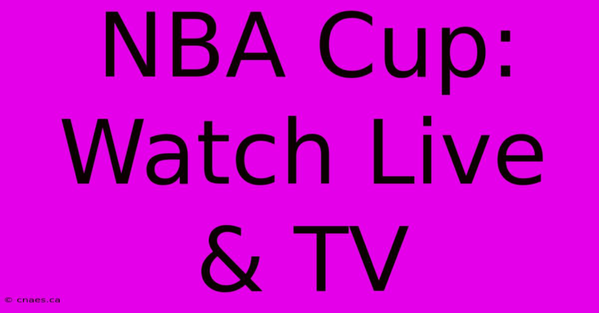 NBA Cup: Watch Live & TV