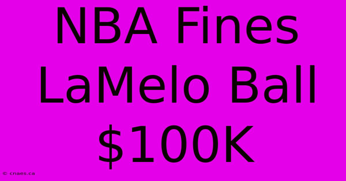 NBA Fines LaMelo Ball $100K