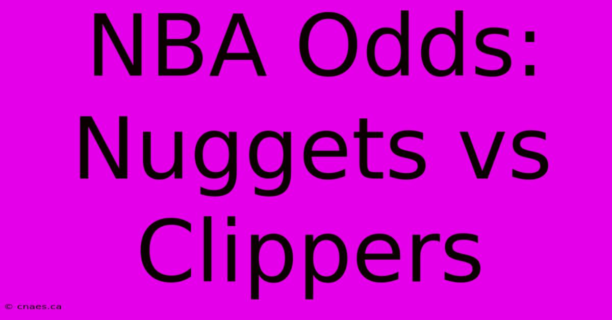 NBA Odds: Nuggets Vs Clippers