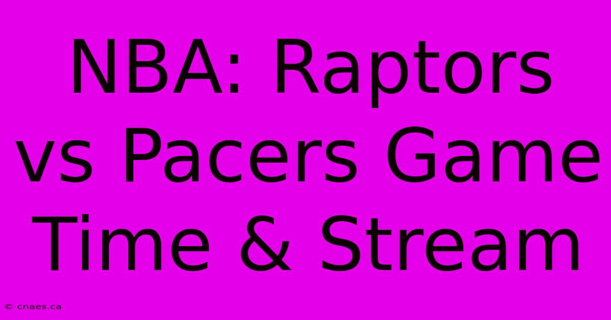 NBA: Raptors Vs Pacers Game Time & Stream