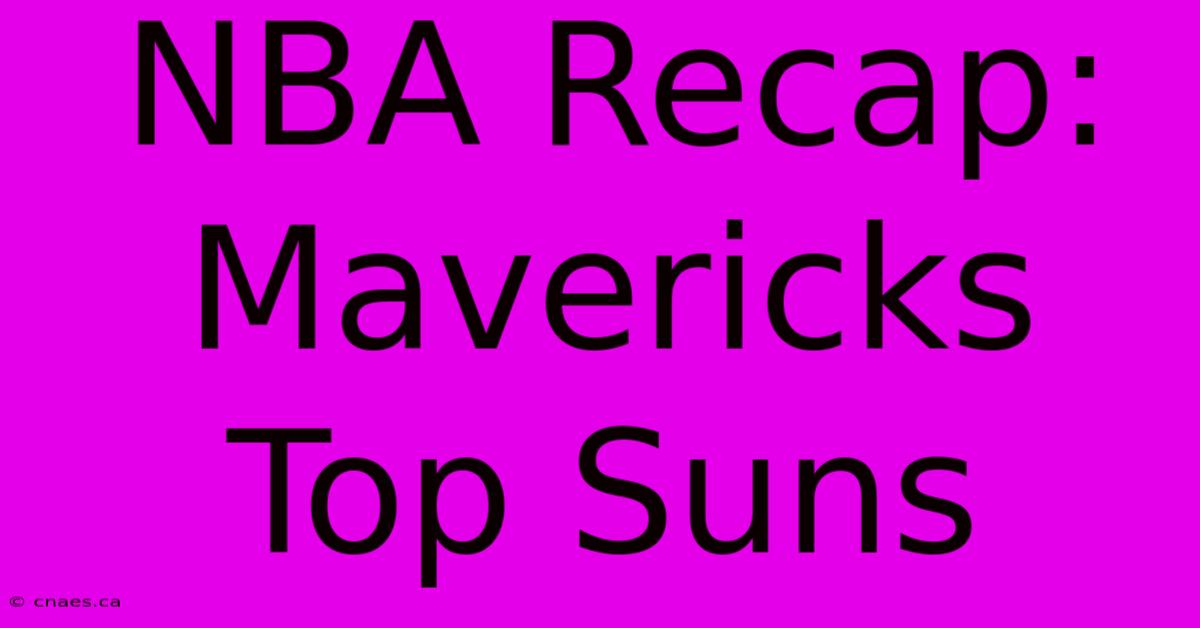 NBA Recap: Mavericks Top Suns