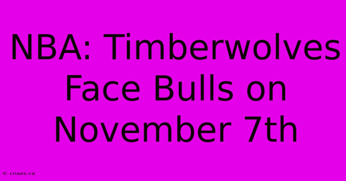 NBA: Timberwolves Face Bulls On November 7th