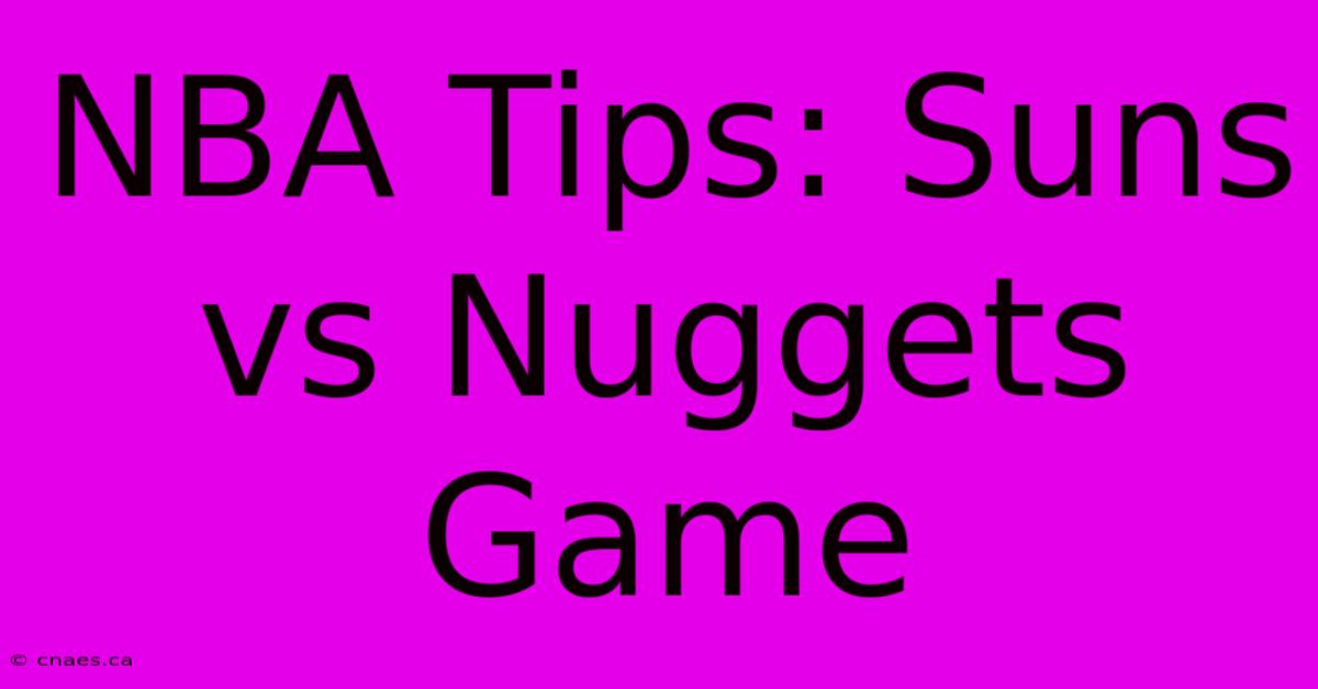 NBA Tips: Suns Vs Nuggets Game