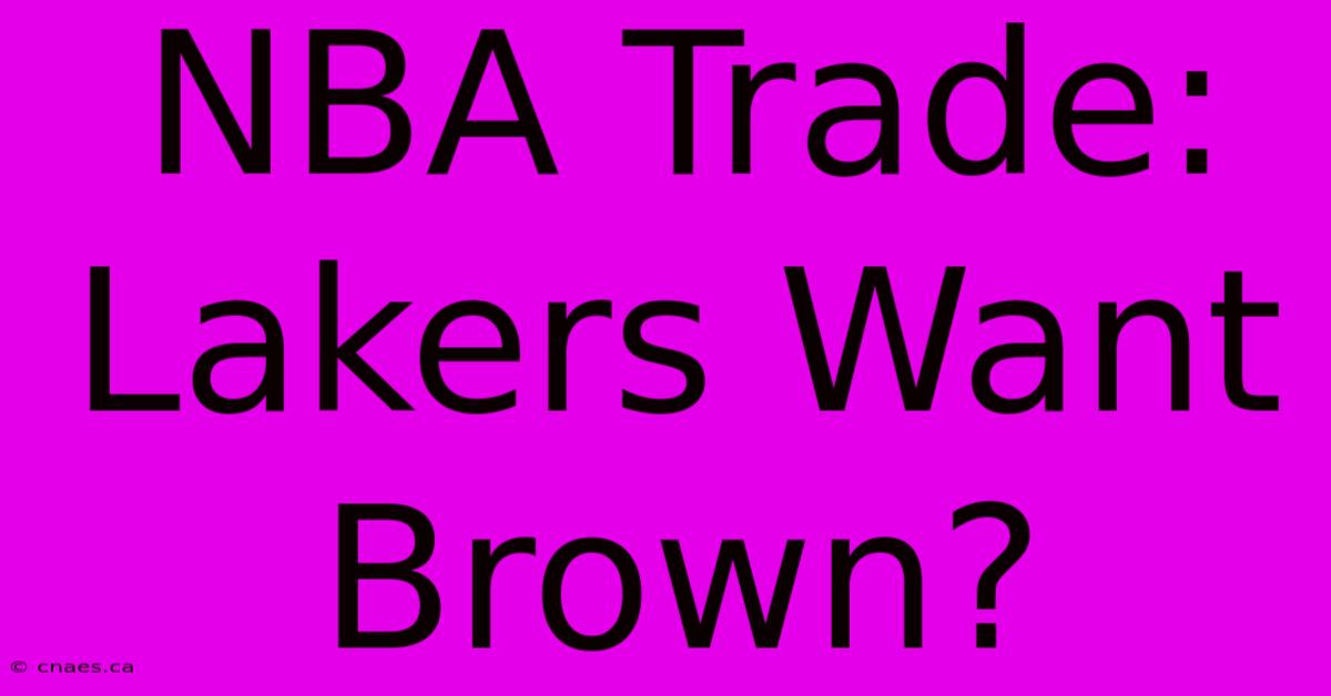 NBA Trade: Lakers Want Brown?