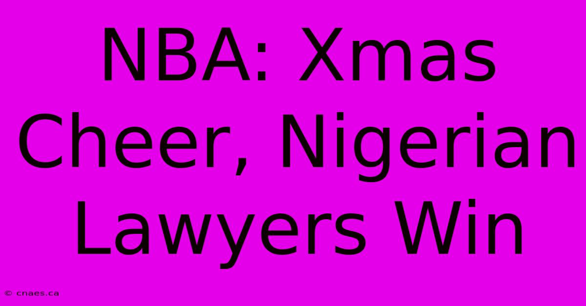 NBA: Xmas Cheer, Nigerian Lawyers Win