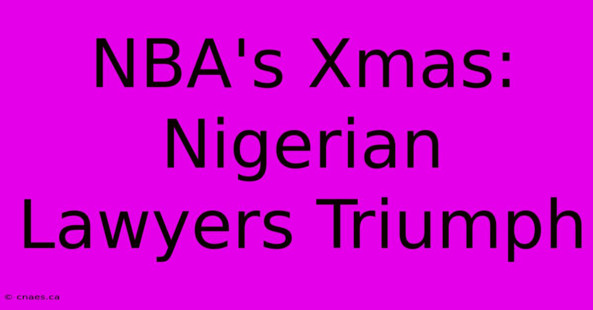 NBA's Xmas: Nigerian Lawyers Triumph