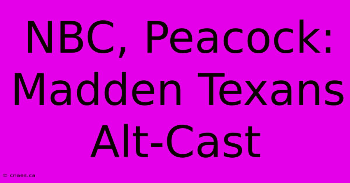 NBC, Peacock: Madden Texans Alt-Cast