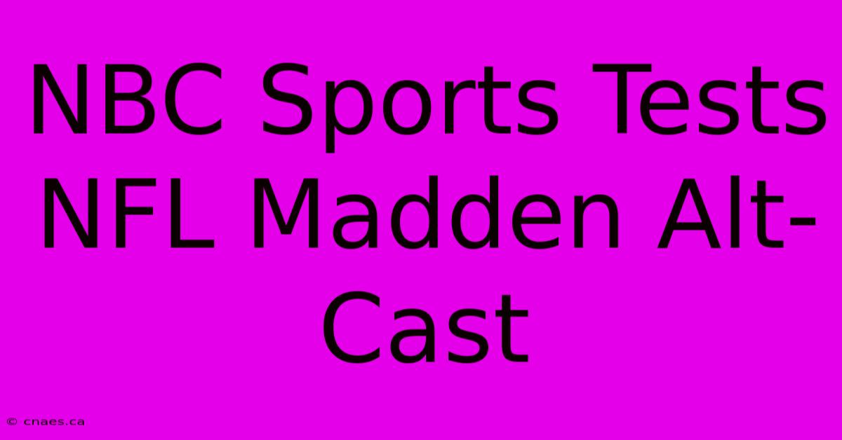 NBC Sports Tests NFL Madden Alt-Cast