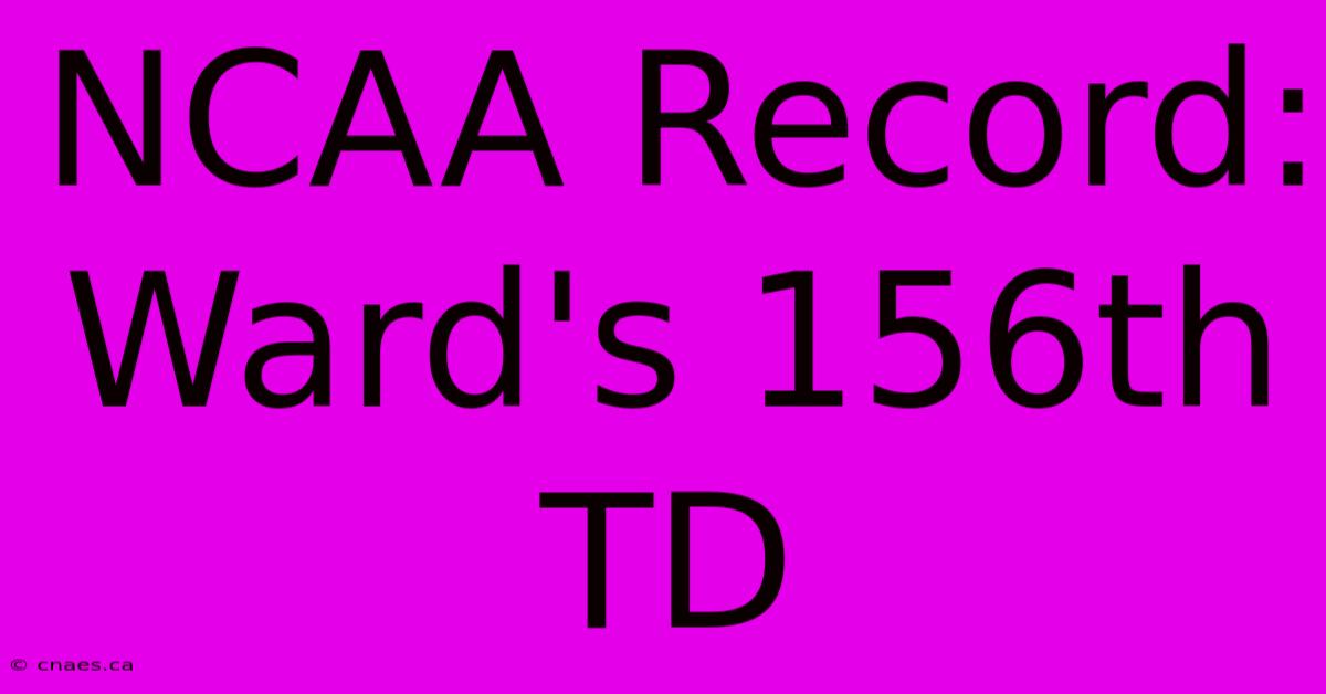 NCAA Record: Ward's 156th TD