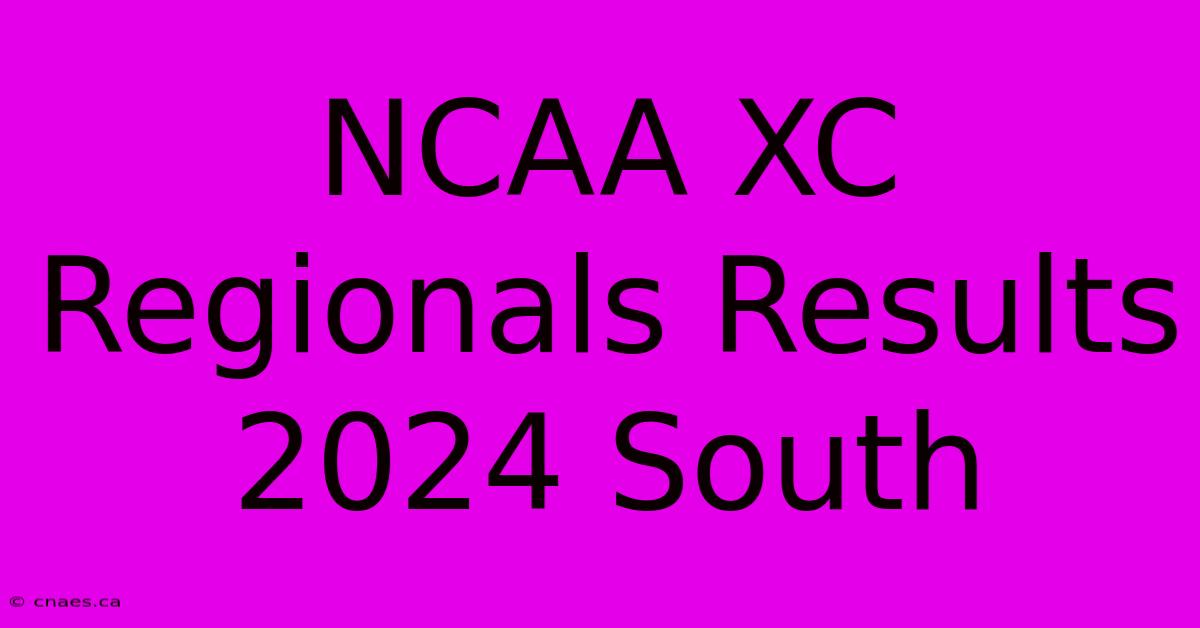 NCAA XC Regionals Results 2024 South