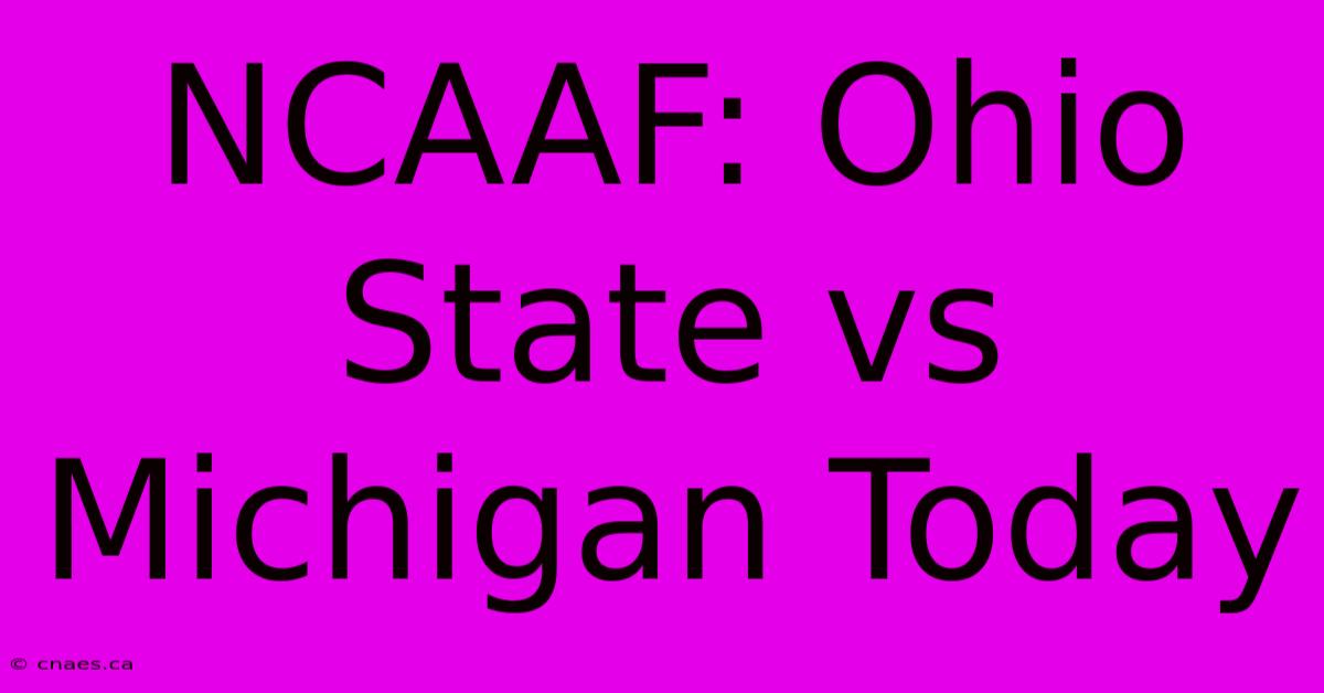 NCAAF: Ohio State Vs Michigan Today