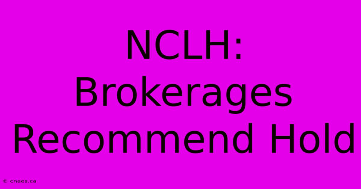 NCLH: Brokerages Recommend Hold