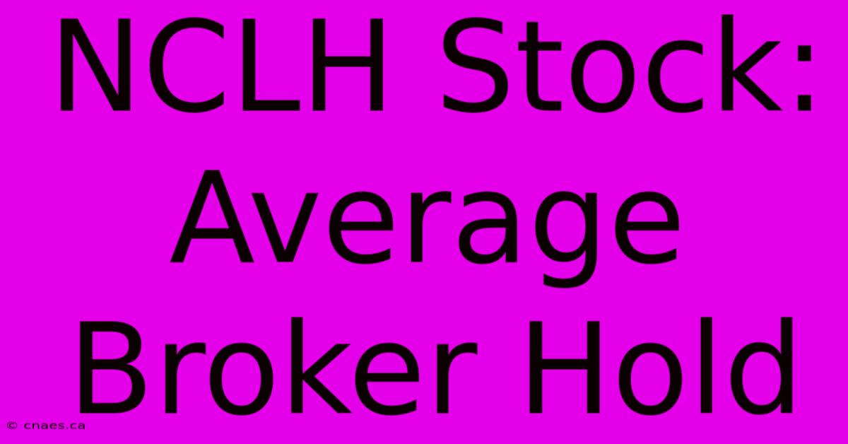 NCLH Stock: Average Broker Hold