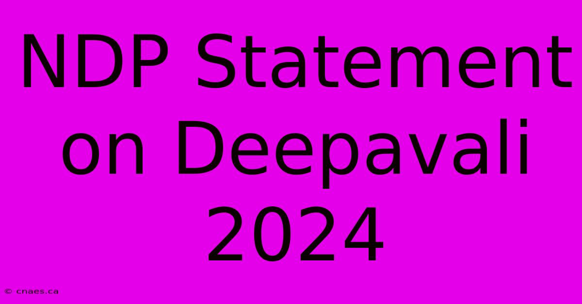 NDP Statement On Deepavali 2024