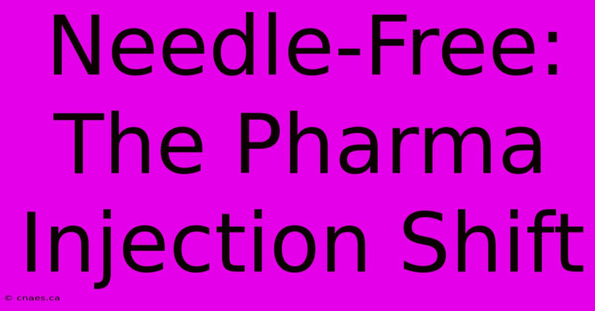 Needle-Free: The Pharma Injection Shift