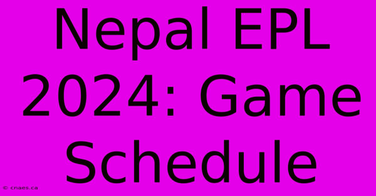 Nepal EPL 2024: Game Schedule