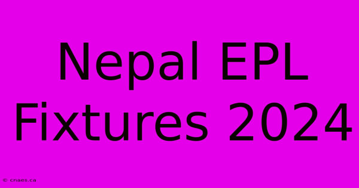 Nepal EPL Fixtures 2024