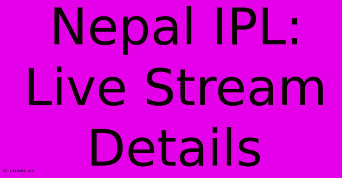 Nepal IPL: Live Stream Details