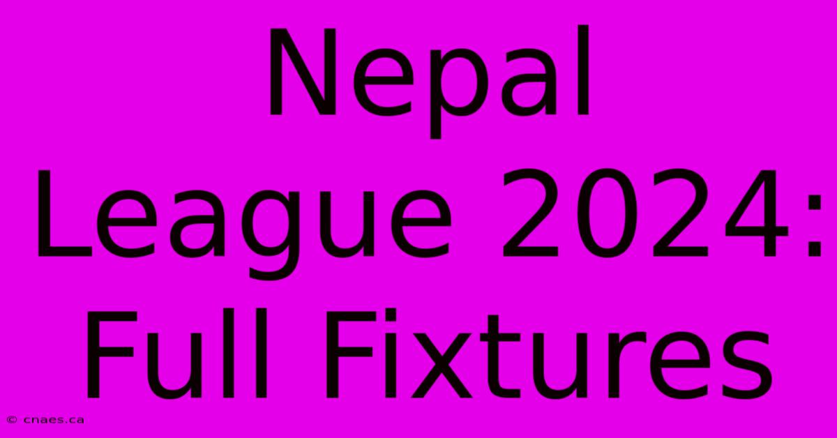 Nepal League 2024: Full Fixtures