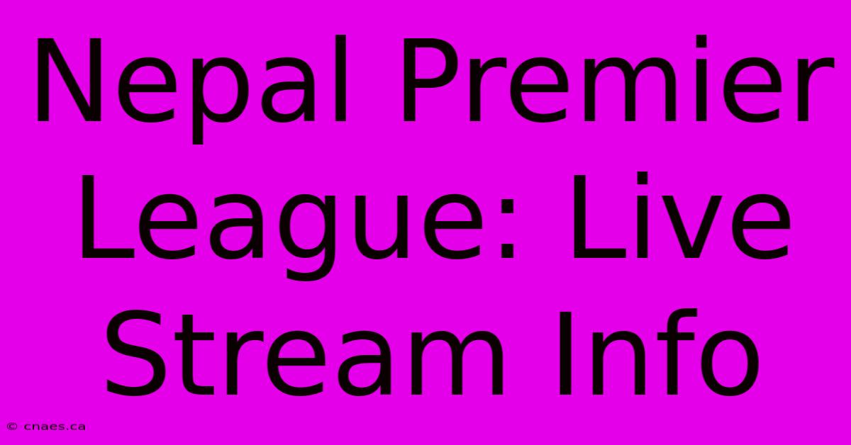 Nepal Premier League: Live Stream Info