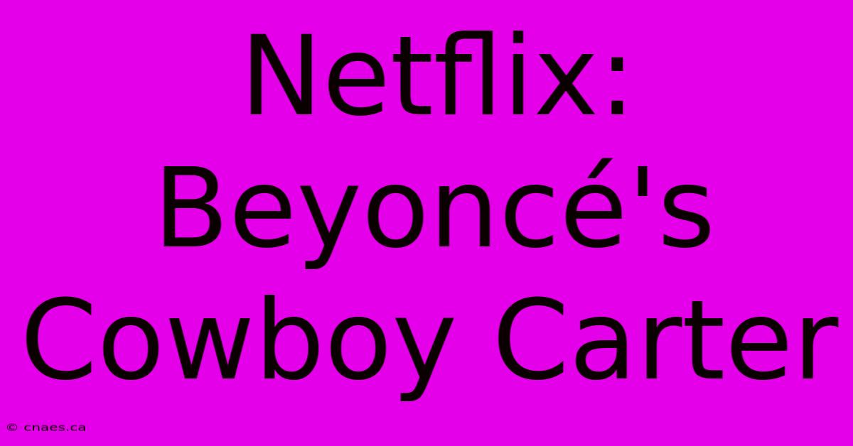 Netflix: Beyoncé's Cowboy Carter