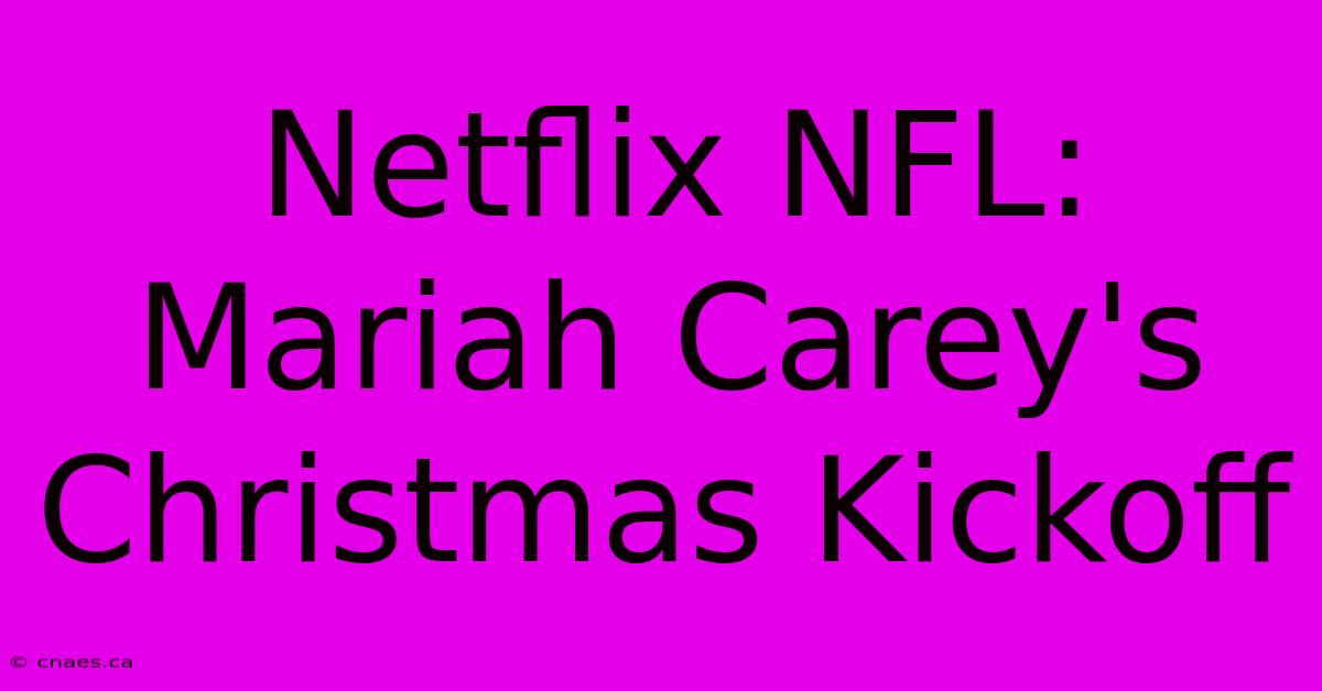 Netflix NFL: Mariah Carey's Christmas Kickoff