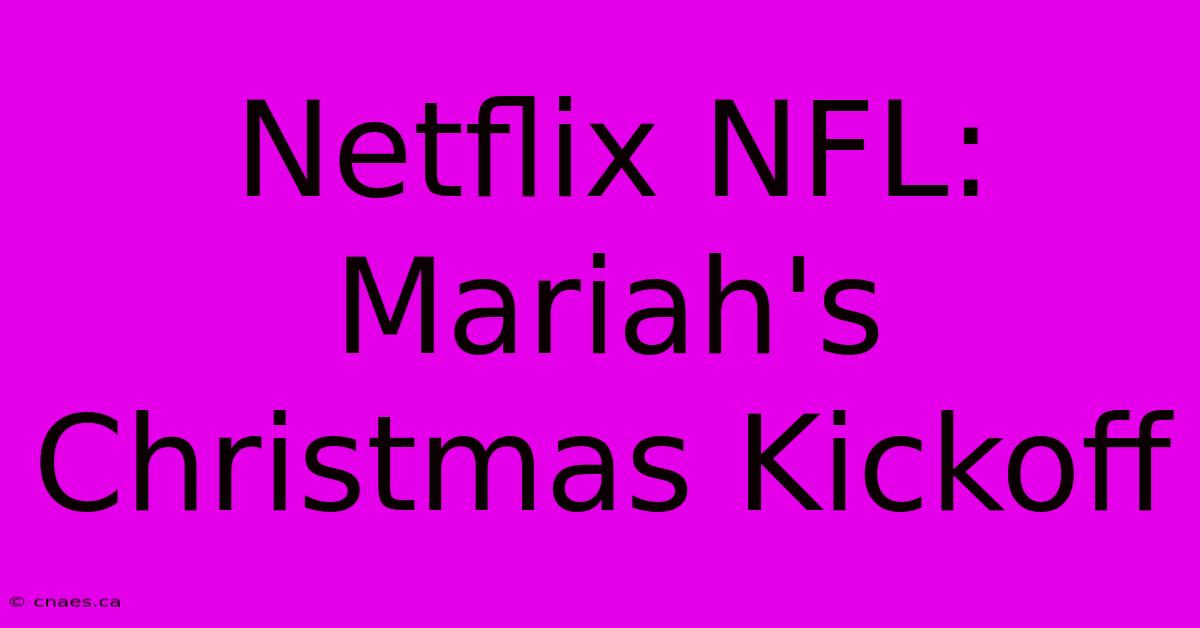 Netflix NFL: Mariah's Christmas Kickoff