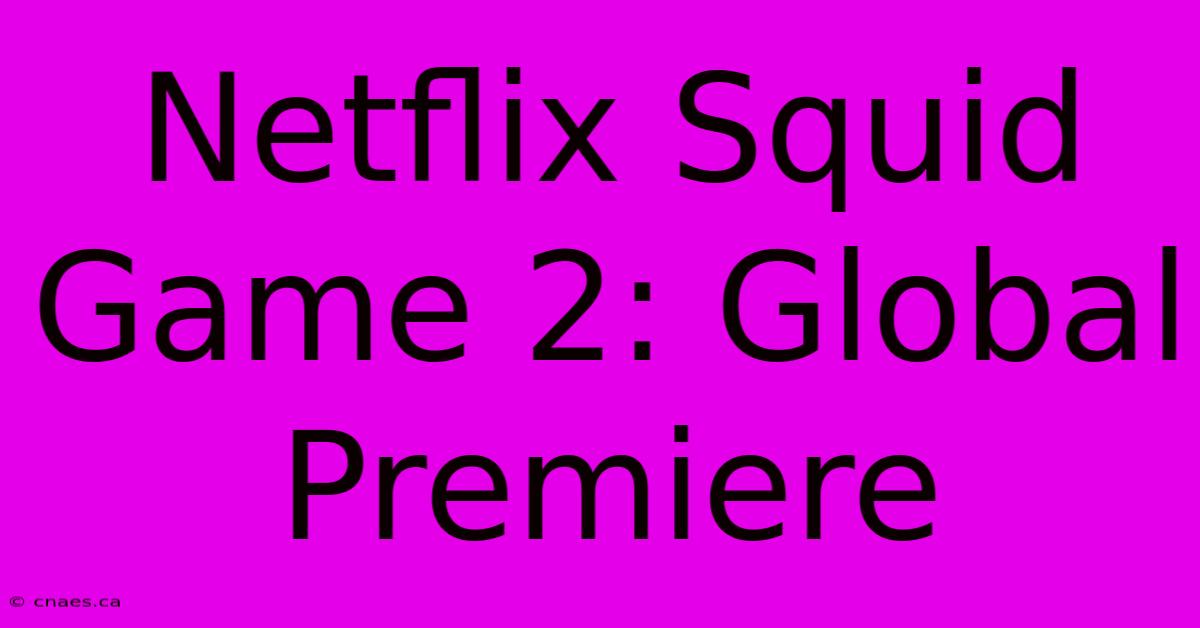 Netflix Squid Game 2: Global Premiere