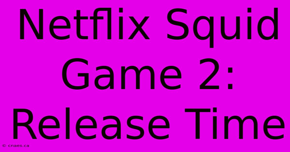 Netflix Squid Game 2: Release Time