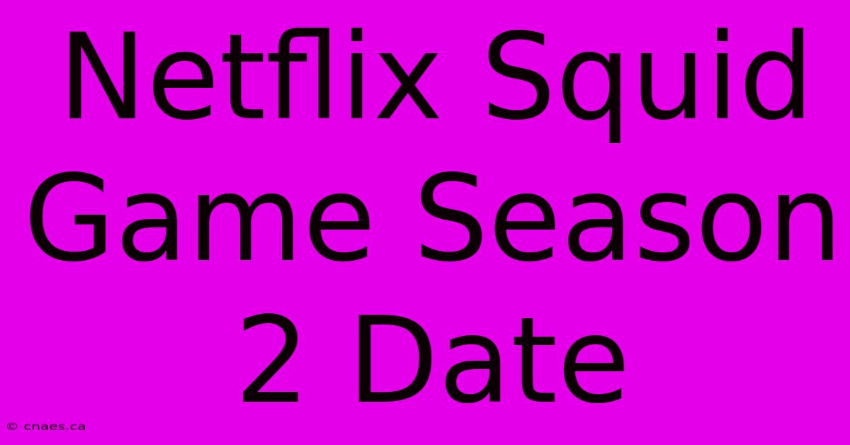 Netflix Squid Game Season 2 Date