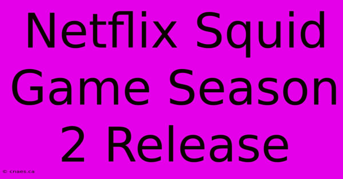 Netflix Squid Game Season 2 Release