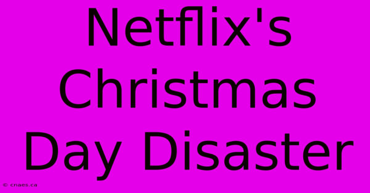 Netflix's Christmas Day Disaster