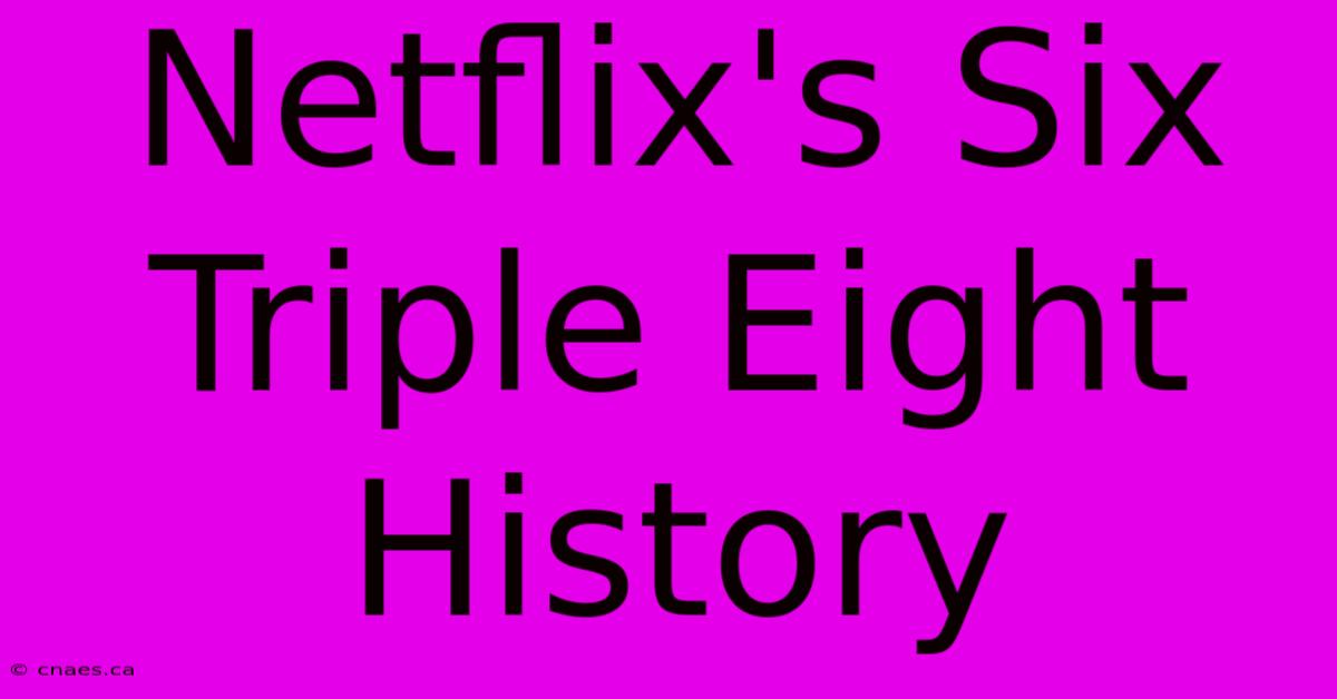 Netflix's Six Triple Eight History