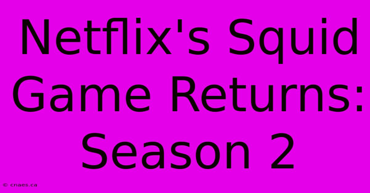 Netflix's Squid Game Returns: Season 2