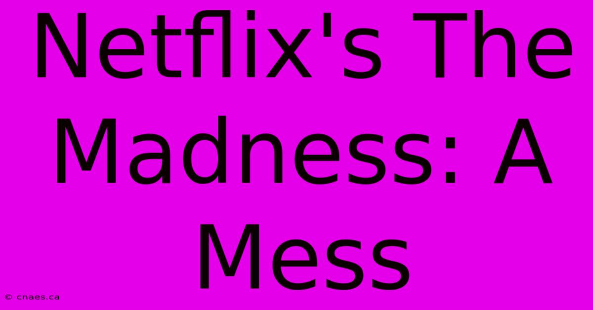 Netflix's The Madness: A Mess