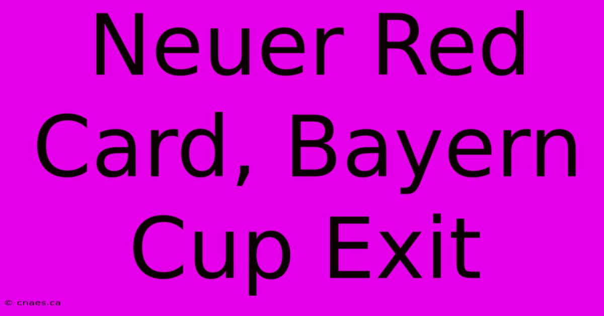 Neuer Red Card, Bayern Cup Exit