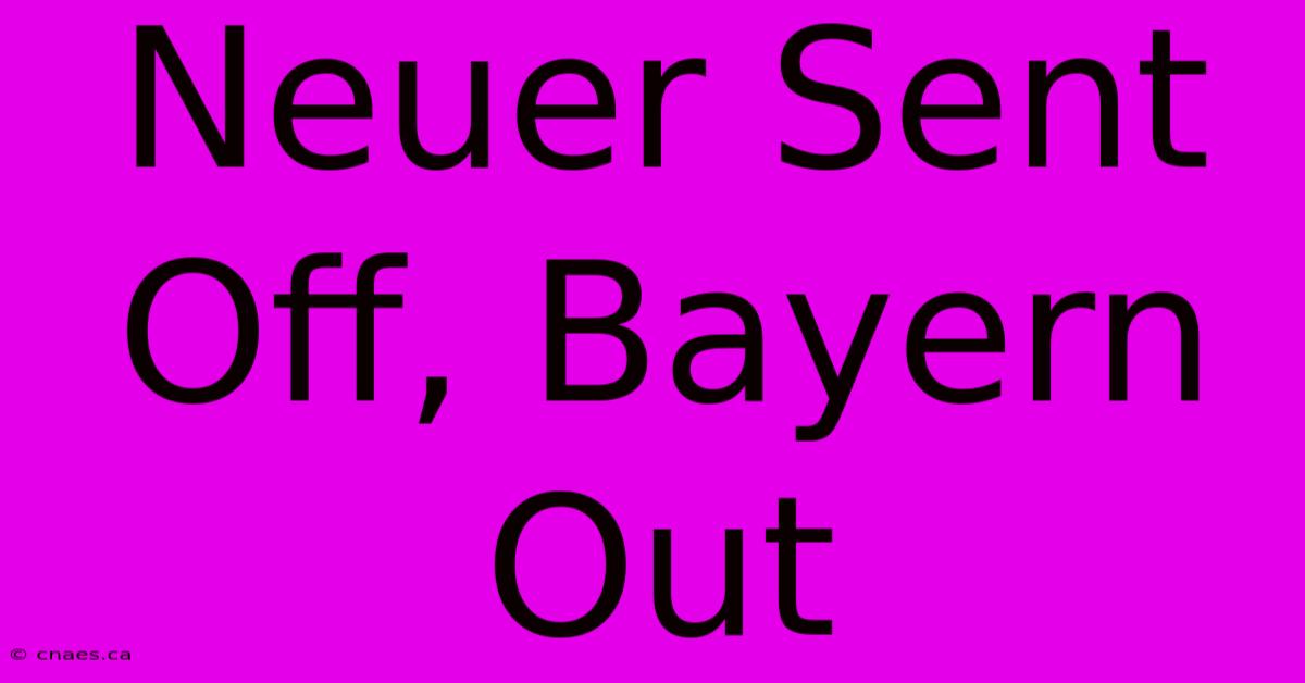 Neuer Sent Off, Bayern Out