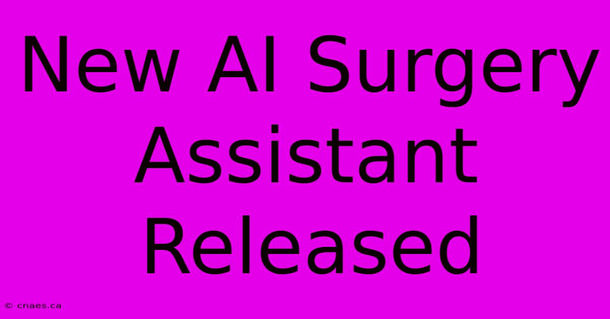 New AI Surgery Assistant Released