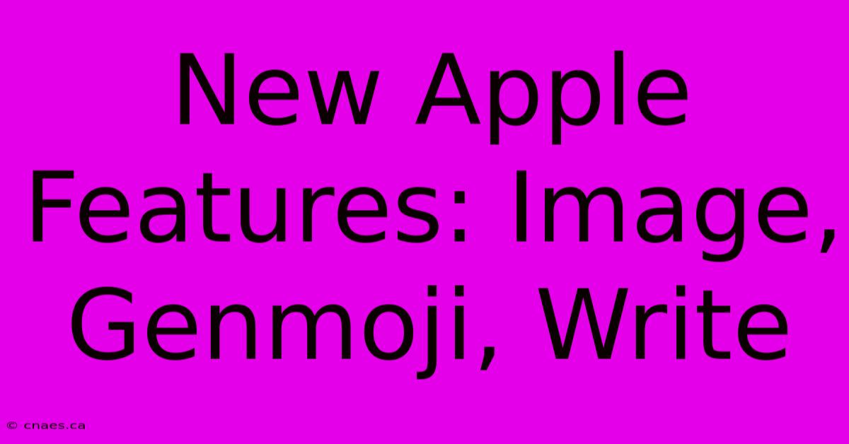 New Apple Features: Image, Genmoji, Write