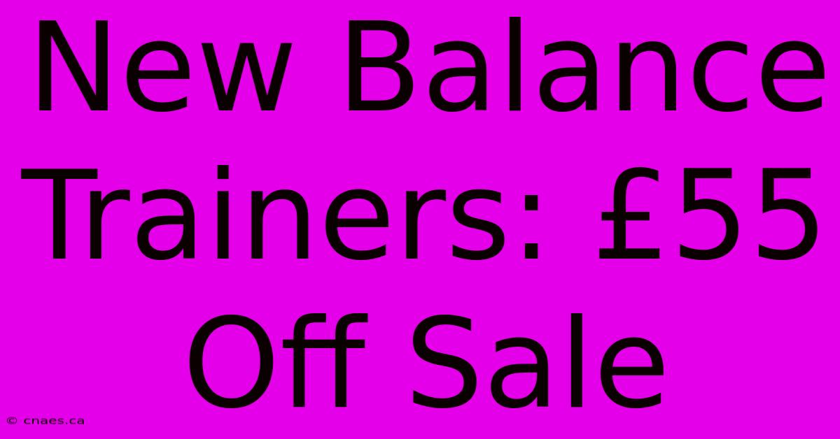 New Balance Trainers: £55 Off Sale