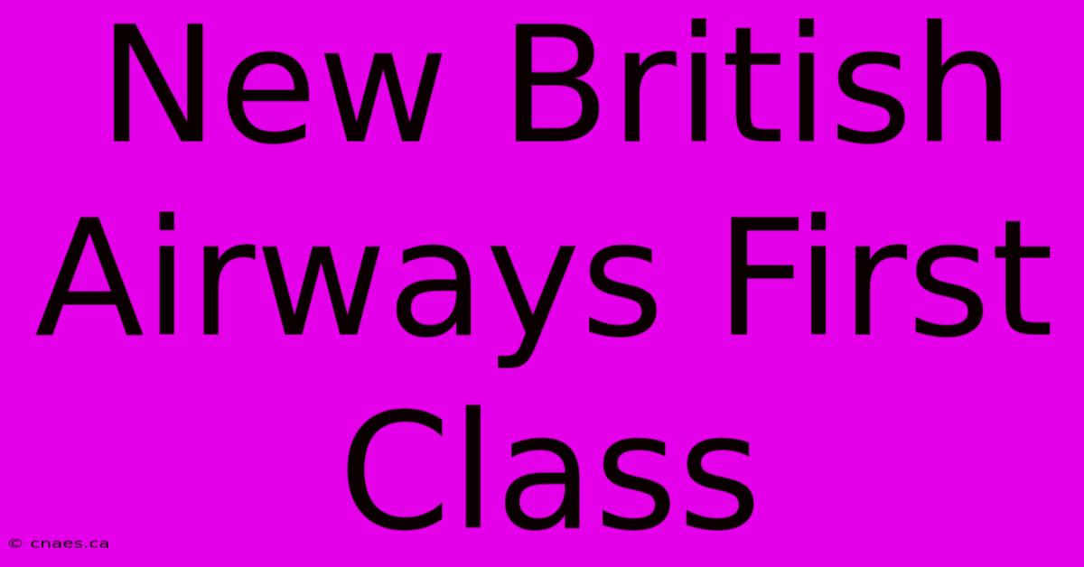 New British Airways First Class