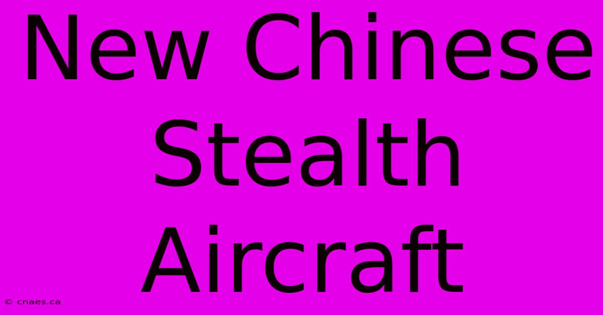 New Chinese Stealth Aircraft