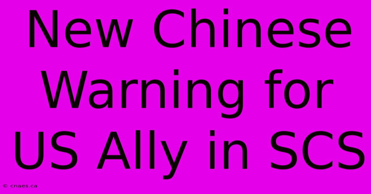 New Chinese Warning For US Ally In SCS